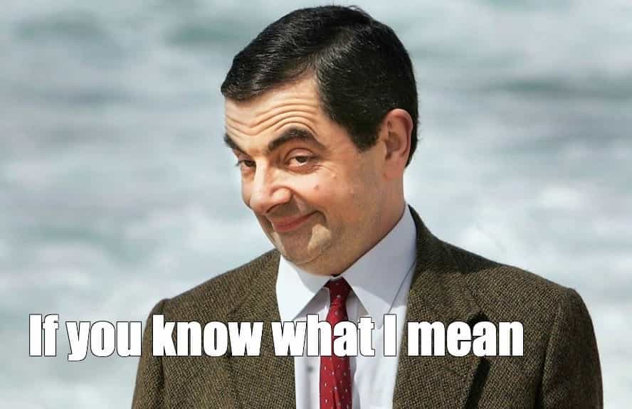 Rowan Atkinson Mr. Bean if you know what I mean meme
